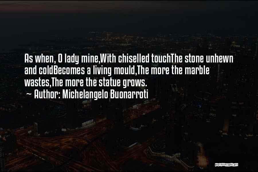 Stone Cold Touch Quotes By Michelangelo Buonarroti