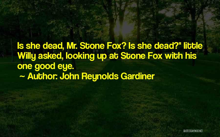 Stone Fox Quotes By John Reynolds Gardiner