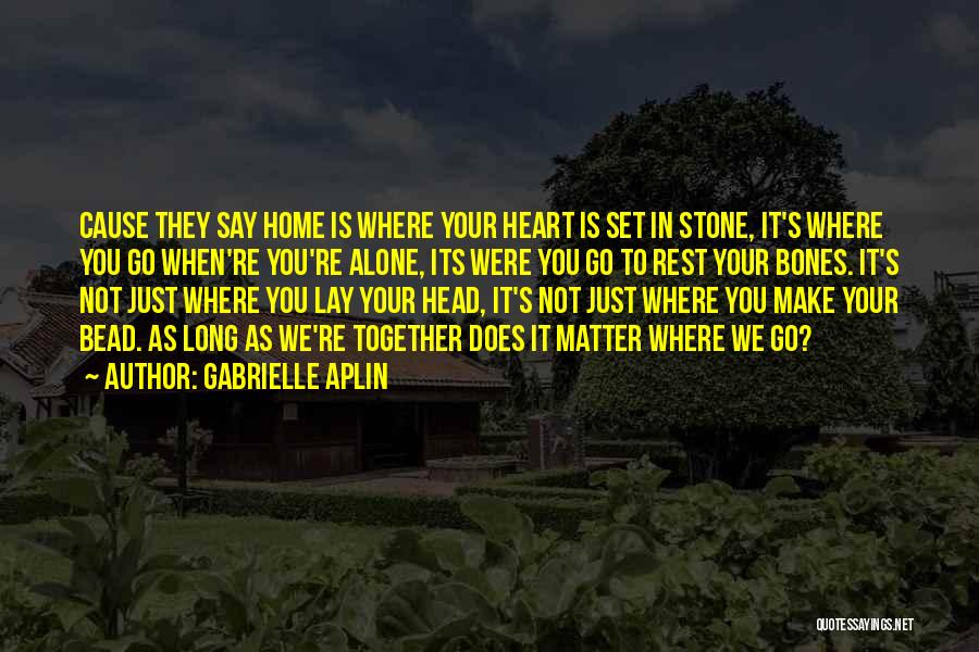 Stone Heart Quotes By Gabrielle Aplin