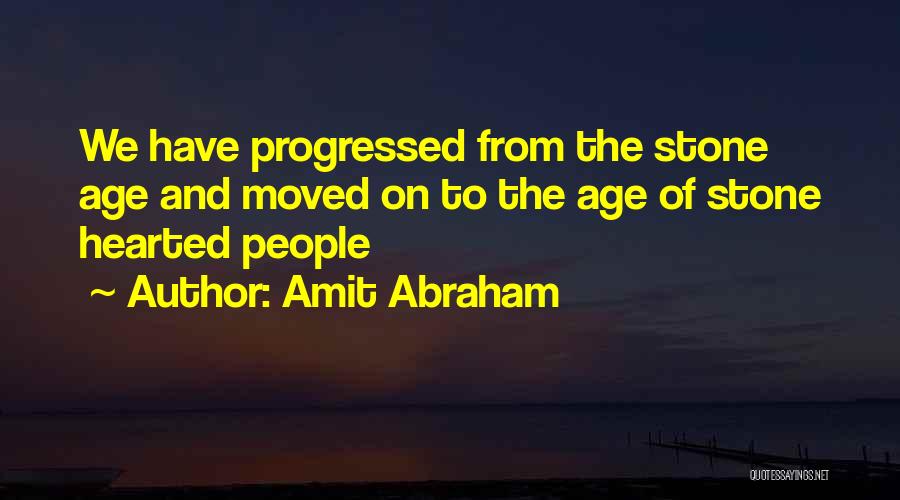 Stone Hearted Quotes By Amit Abraham