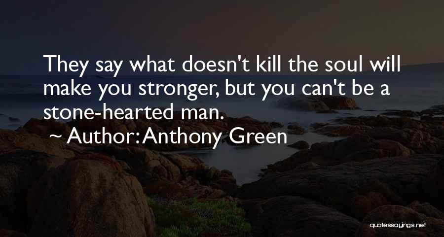 Stone Hearted Quotes By Anthony Green