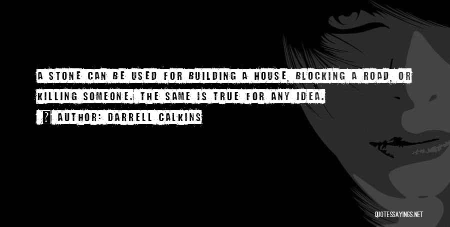Stone House Quotes By Darrell Calkins