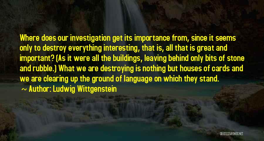 Stone House Quotes By Ludwig Wittgenstein