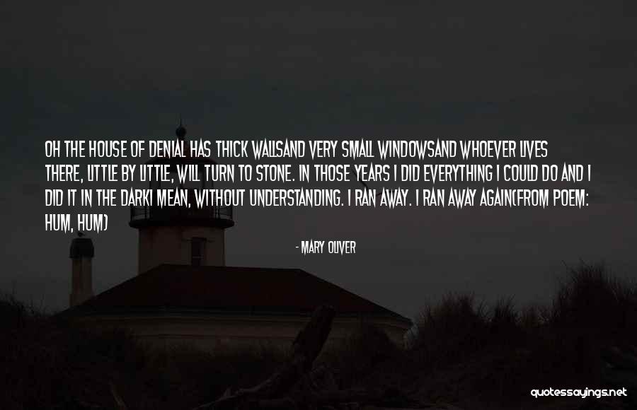 Stone House Quotes By Mary Oliver Stone House Quotes By Mary Oliver