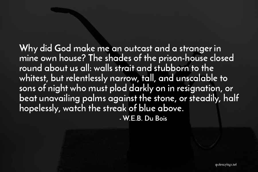 Stone House Quotes By W.E.B. Du Bois Stone House Quotes By W.E.B. Du Bois