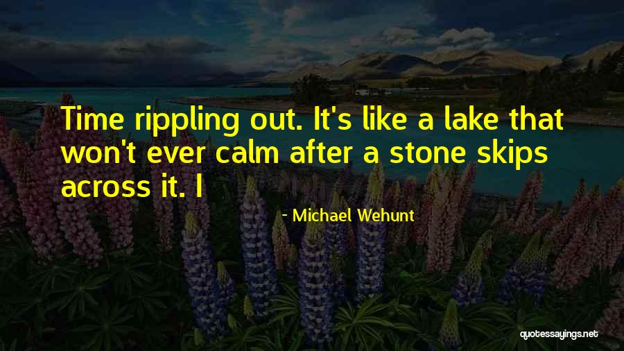 Stone Lake Quotes By Michael Wehunt Stone Lake Quotes By Michael Wehunt