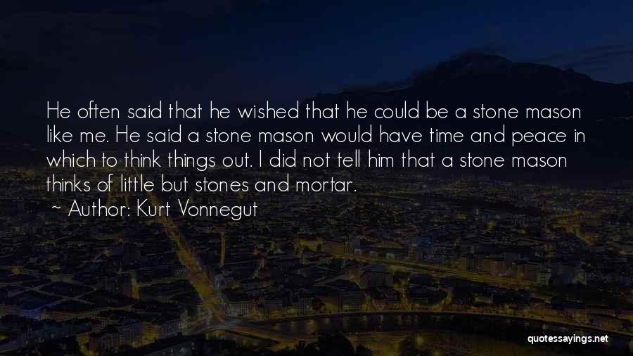 Stone Mason Quotes By Kurt Vonnegut