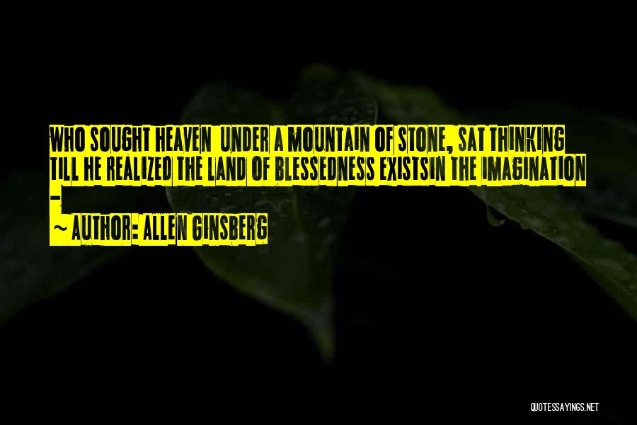 Stone Mountain Quotes By Allen Ginsberg