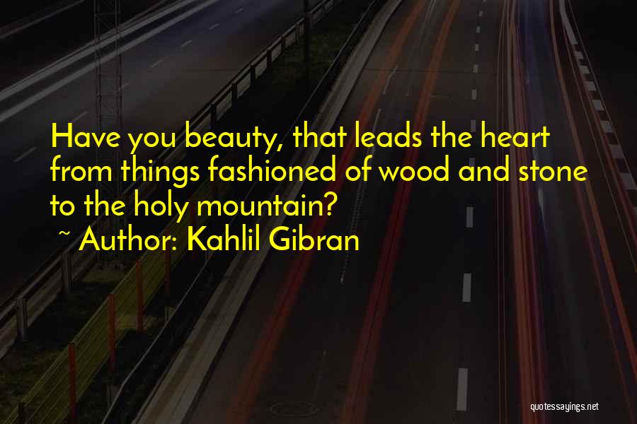 Stone Mountain Quotes By Kahlil Gibran