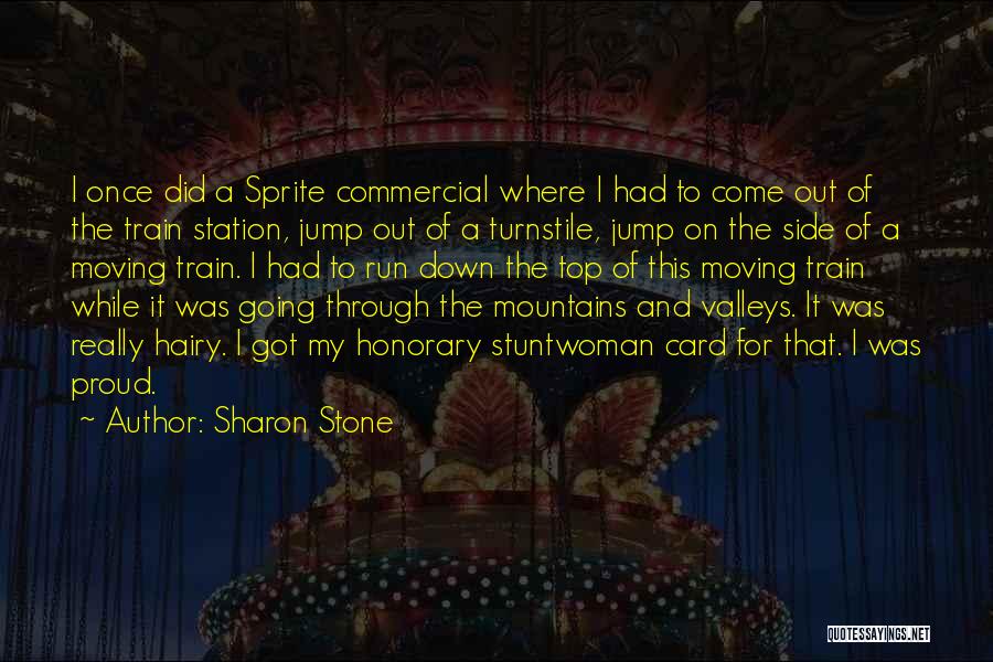 Stone Mountain Quotes By Sharon Stone