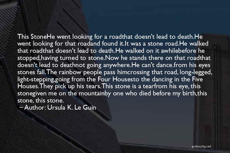 Stone Mountain Quotes By Ursula K. Le Guin