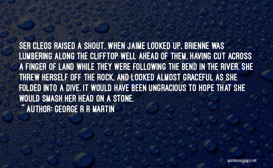 Stone Rock Quotes By George R R Martin