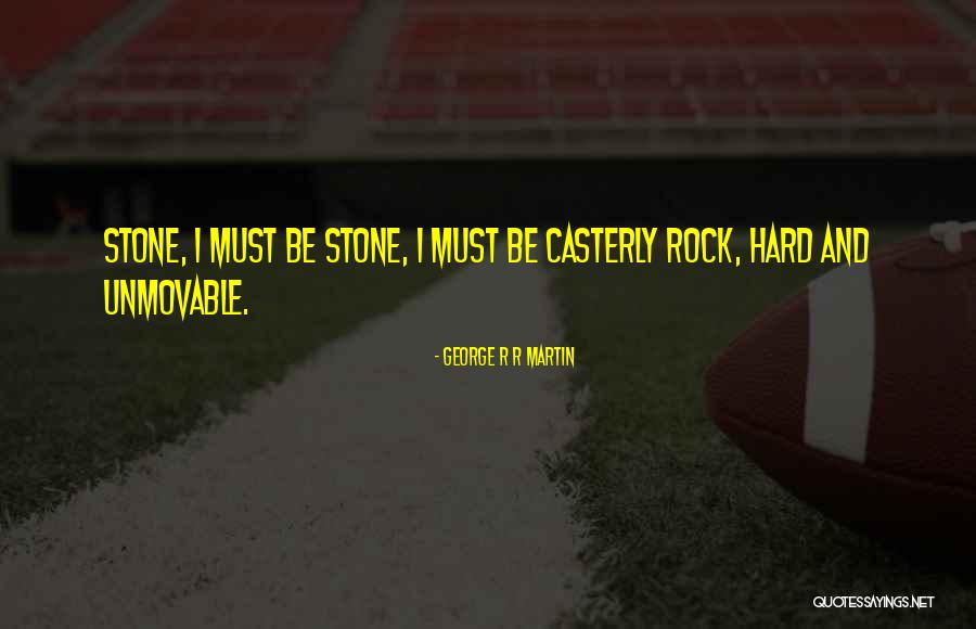 Stone Rock Quotes By George R R Martin