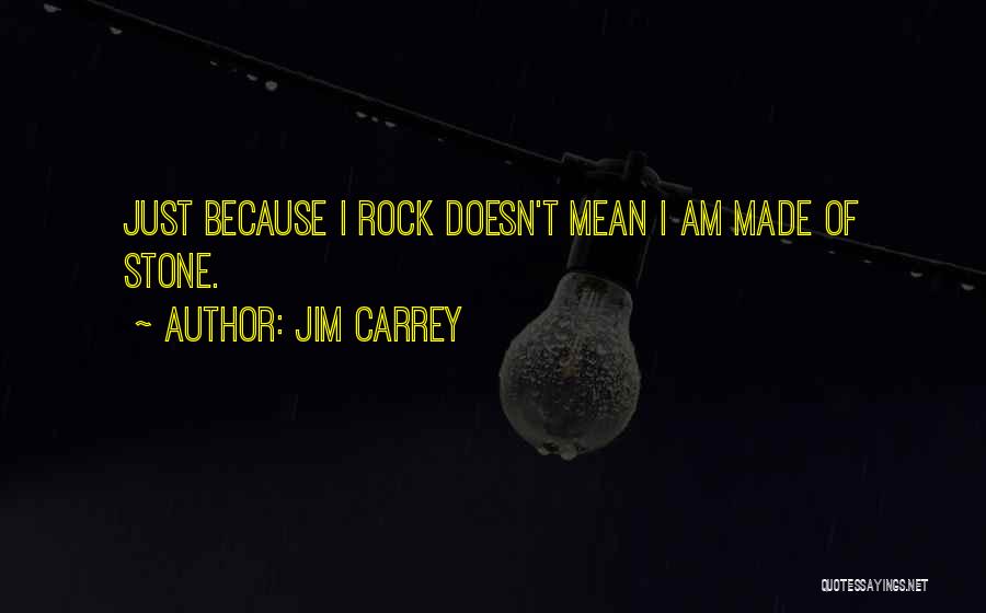 Stone Rock Quotes By Jim Carrey