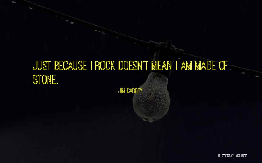 Stone Rock Quotes By Jim Carrey