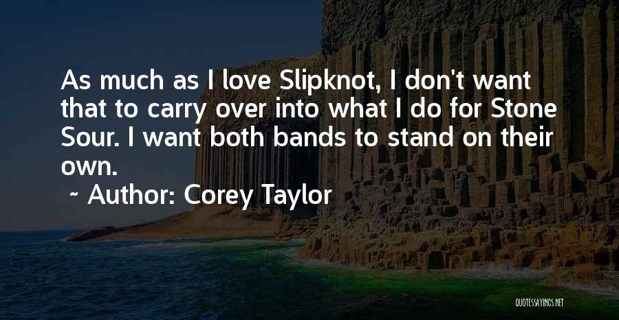 Stone Sour Love Quotes By Corey Taylor