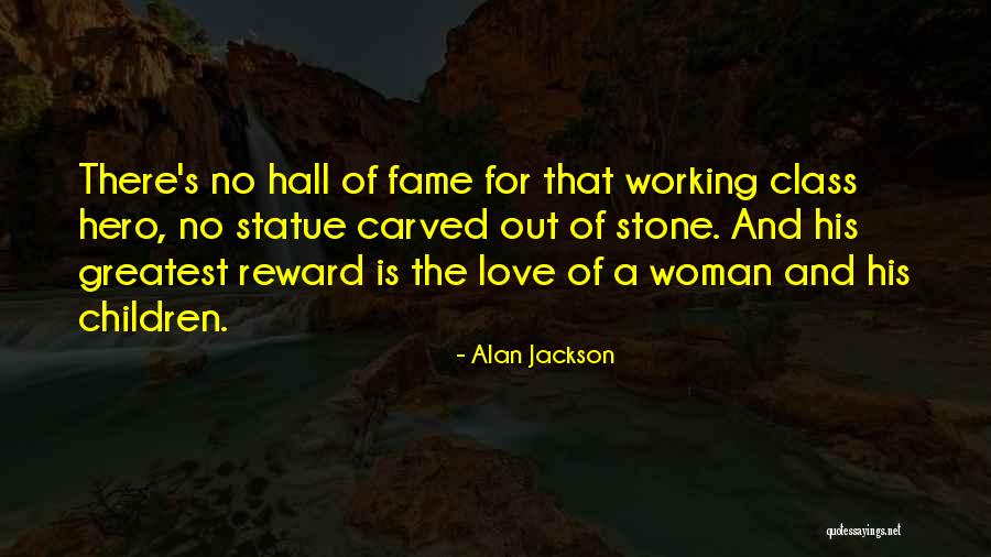 Stone Work Quotes By Alan Jackson