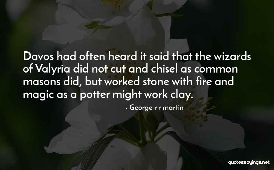 Stone Work Quotes By George R R Martin