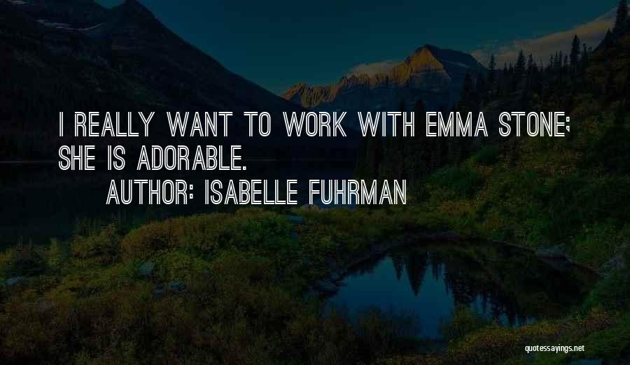 Stone Work Quotes By Isabelle Fuhrman