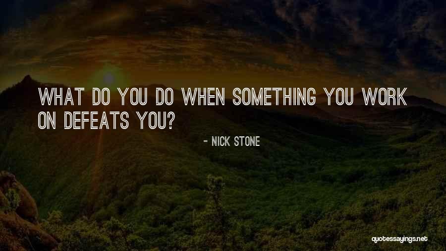 Stone Work Quotes By Nick Stone Stone Work Quotes By Nick Stone