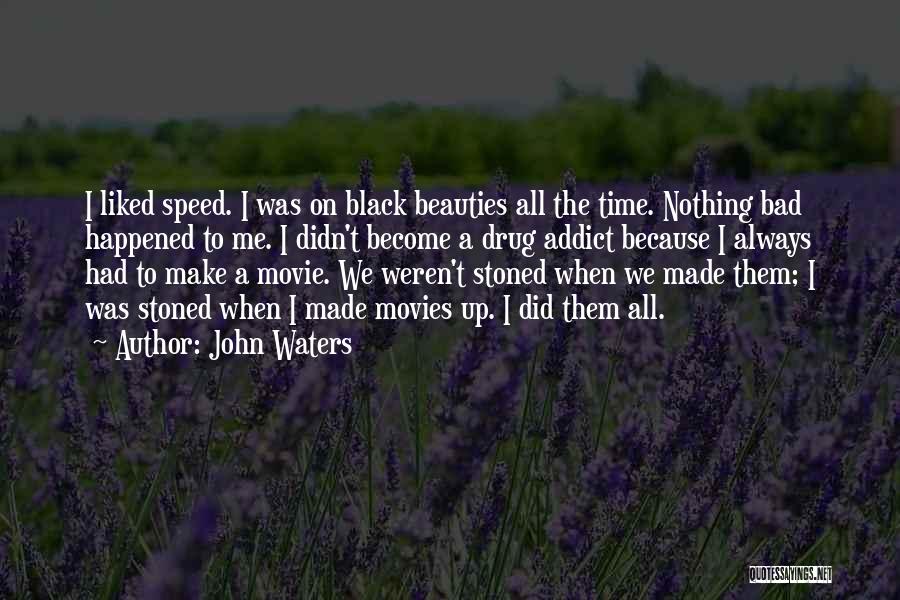 Stoned Movie Quotes By John Waters