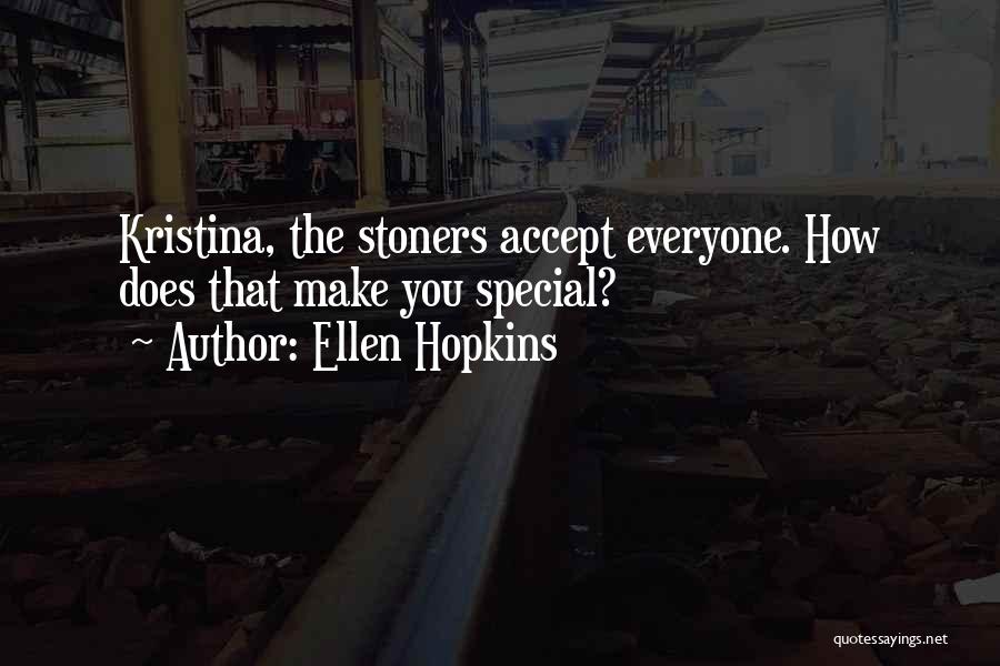 Stoners Quotes By Ellen Hopkins