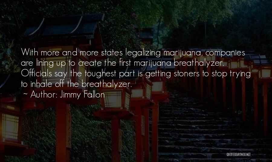 Stoners Quotes By Jimmy Fallon