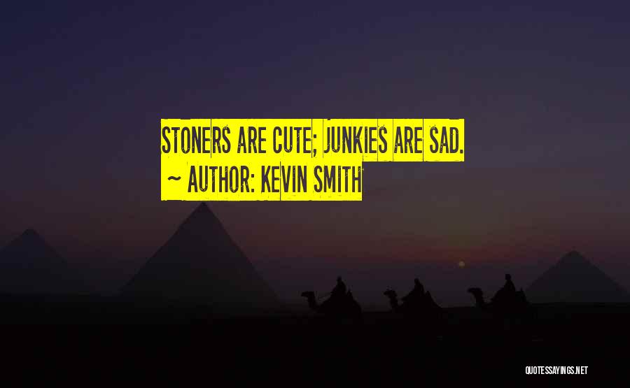 Stoners Quotes By Kevin Smith