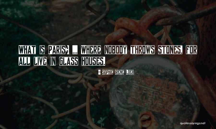 Stones And Glass Houses Quotes By Sophie Irene Loeb Stones And Glass Houses Quotes By Sophie Irene Loeb
