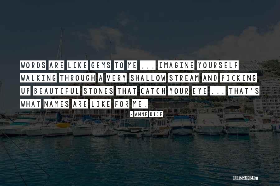 Stones In A Stream Quotes By Anne Rice Stones In A Stream Quotes By Anne Rice