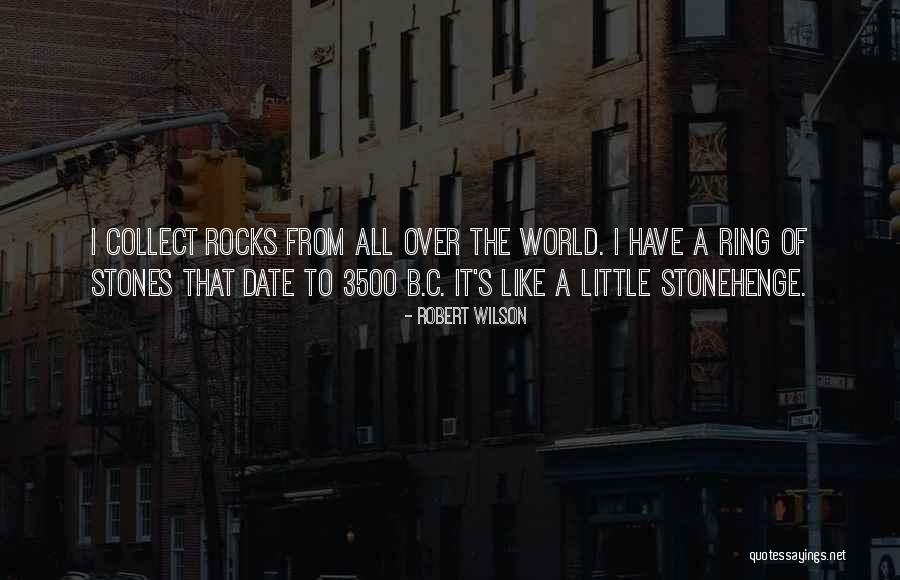 Stones Or Rocks Quotes By Robert Wilson Stones Or Rocks Quotes By Robert Wilson