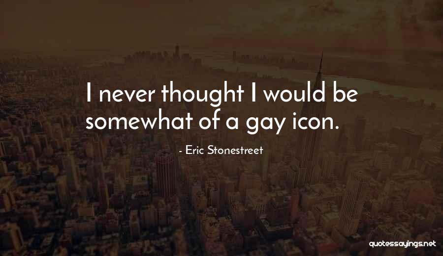 Stonestreet Quotes By Eric Stonestreet Stonestreet Quotes By Eric Stonestreet