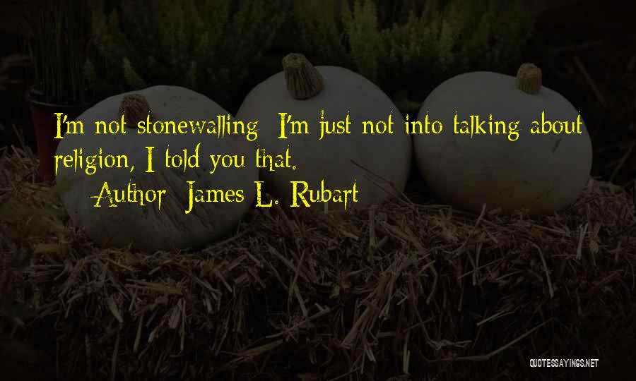 Stonewalling Quotes By James L. Rubart