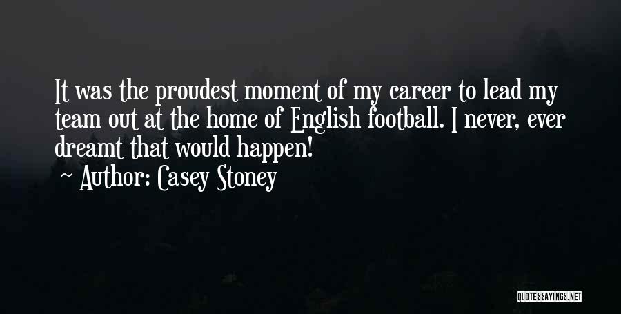 Stoney Quotes By Casey Stoney