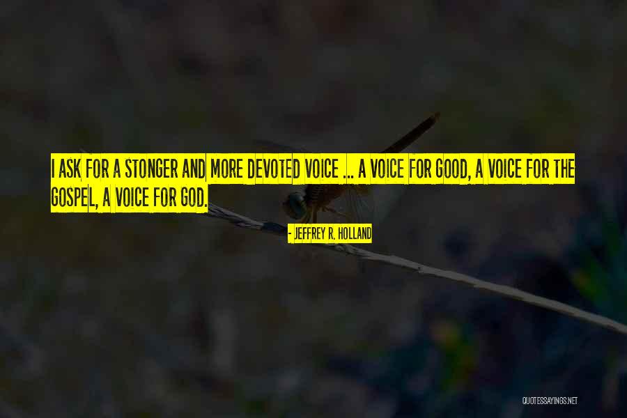 Stonger Quotes By Jeffrey R. Holland Stonger Quotes By Jeffrey R. Holland