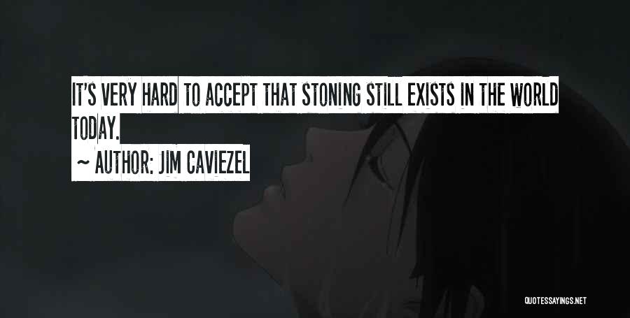 Stoning Quotes By Jim Caviezel