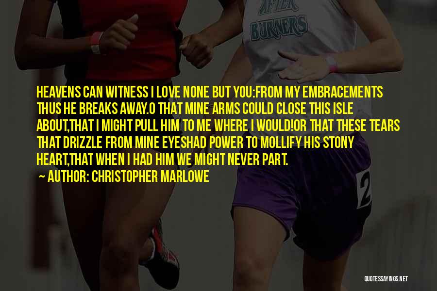 Stony Heart Quotes By Christopher Marlowe