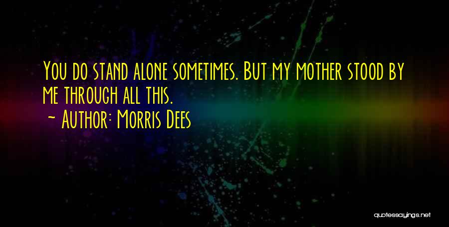 Stood By Me Quotes By Morris Dees