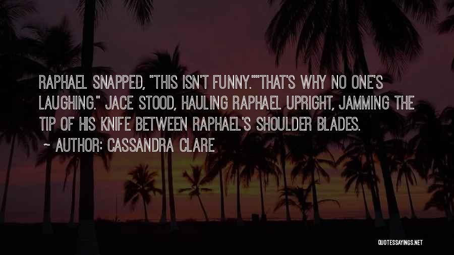 Stood Up Funny Quotes By Cassandra Clare