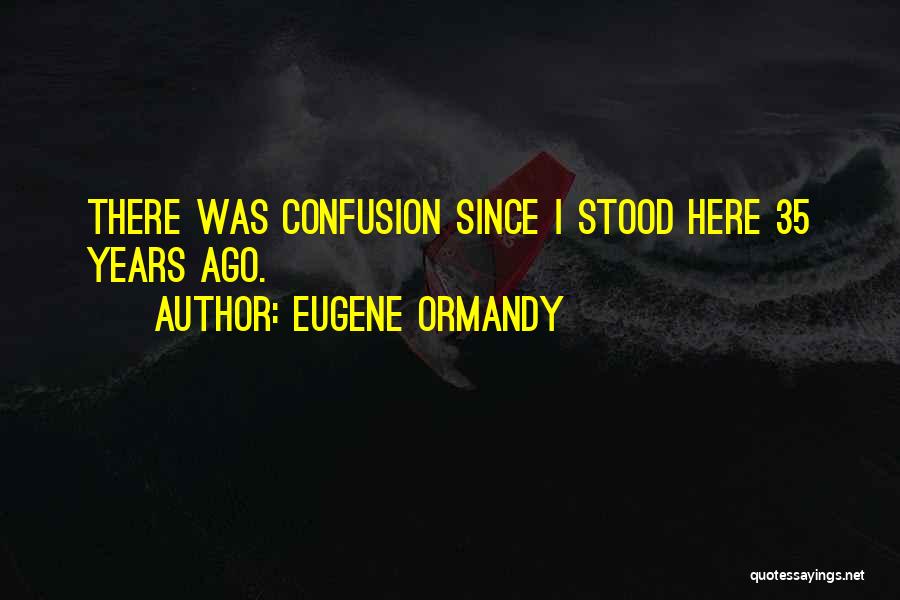 Stood Up Funny Quotes By Eugene Ormandy