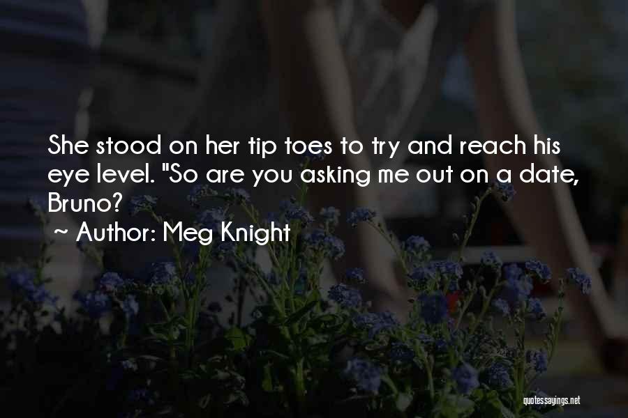 Stood Up On A Date Quotes By Meg Knight