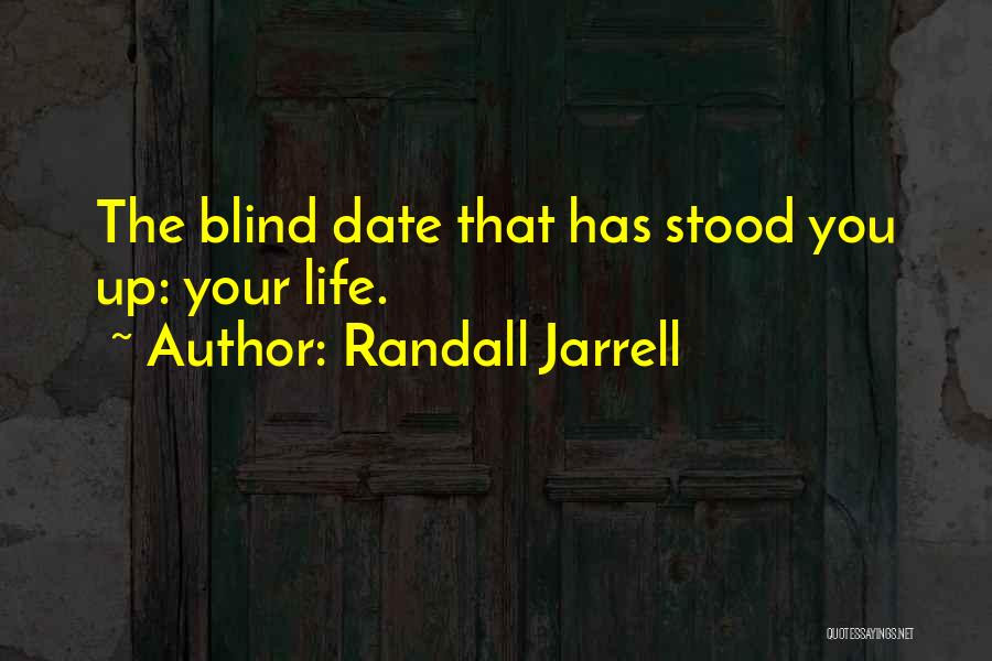 Stood Up On A Date Quotes By Randall Jarrell