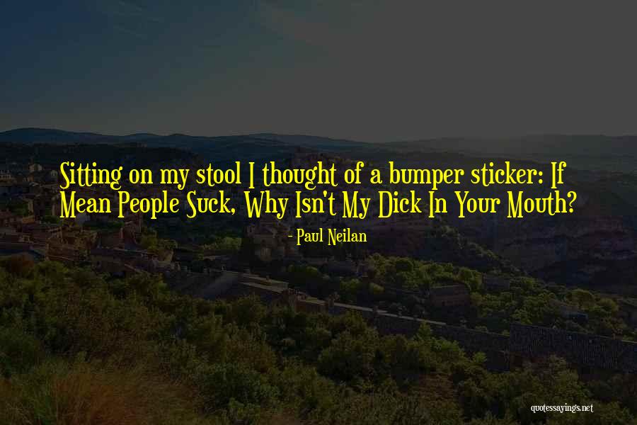 Stool Quotes By Paul Neilan Stool Quotes By Paul Neilan