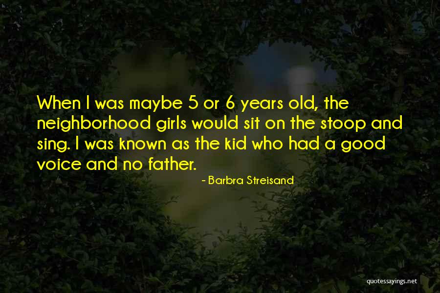Stoop Kid Quotes By Barbra Streisand Stoop Kid Quotes By Barbra Streisand