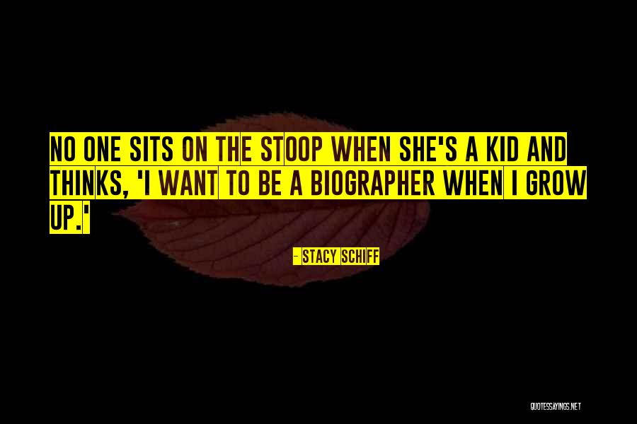 Stoop Kid Quotes By Stacy Schiff