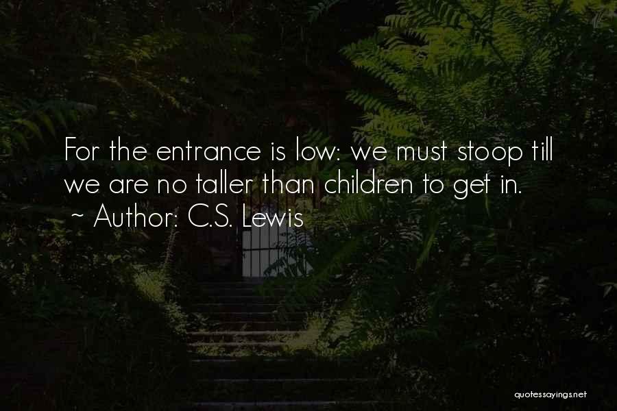 Stoop Low Quotes By C.S. Lewis