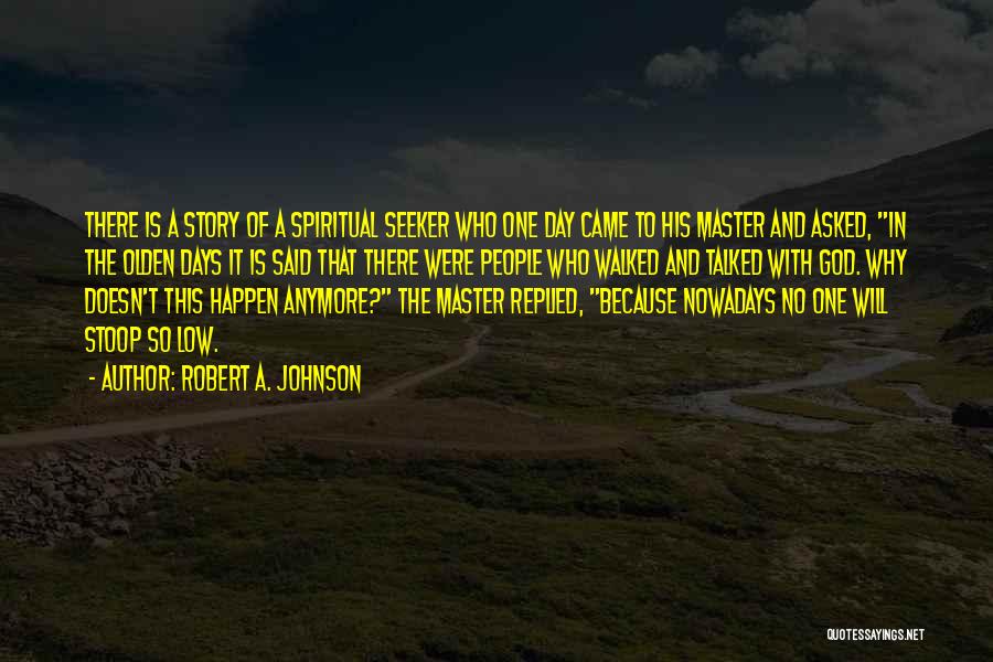 Stoop Low Quotes By Robert A. Johnson