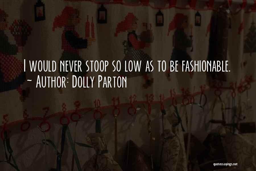 Stoop So Low Quotes By Dolly Parton