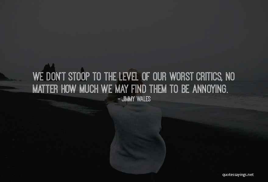 Stoop To Level Quotes By Jimmy Wales Stoop To Level Quotes By Jimmy Wales