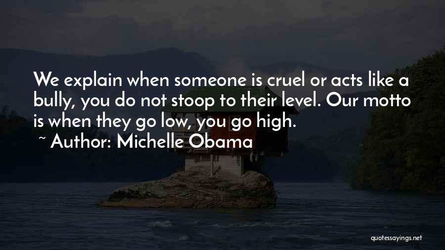 Stoop To Your Level Quotes By Michelle Obama